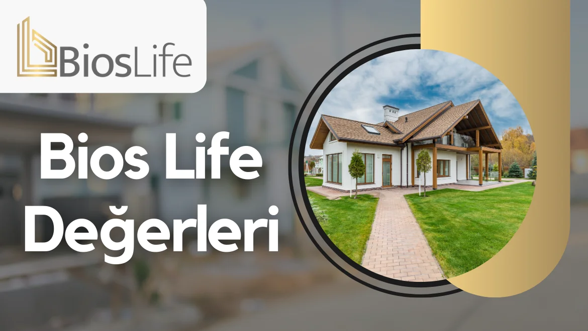 Bios Life Değerleri - Bios Yapı - Bioslife com tr